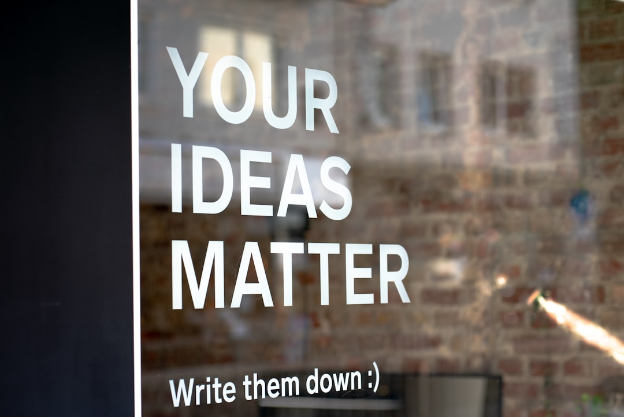 Your ideas matter written on a window